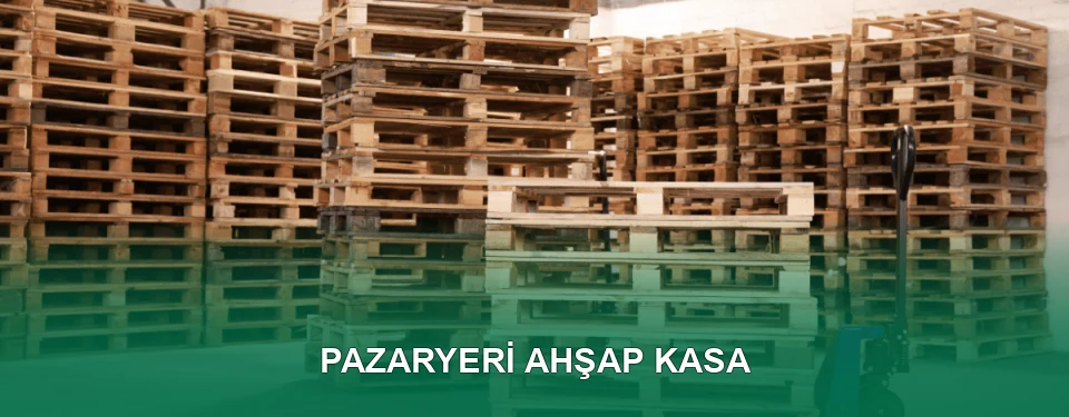 Pazaryeri Ahşap Kasa İmalatı