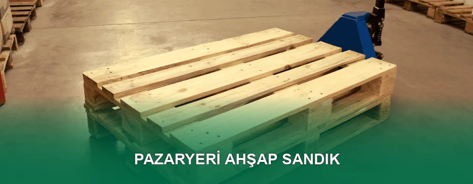 Pazaryeri Ahşap Sandık İmalatı