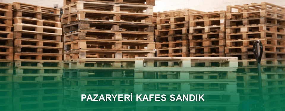 Pazaryeri Kafes Sandık İmalatı