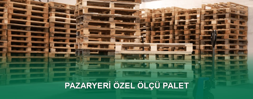 Pazaryeri Özel Ölçü Palet İmalatı